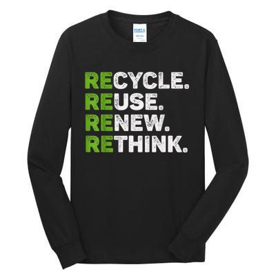 Recycle Reuse Renew Rethink Earth Day Environmental Activism Tall Long Sleeve T-Shirt