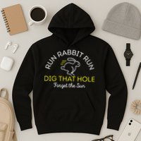 Run Rabbit Run Dig That Hole Hoodie