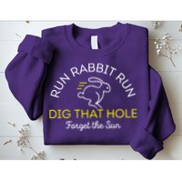 Run Rabbit Run Dig That Hole Sweatshirt