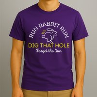 Run Rabbit Run Dig That Hole T-Shirt