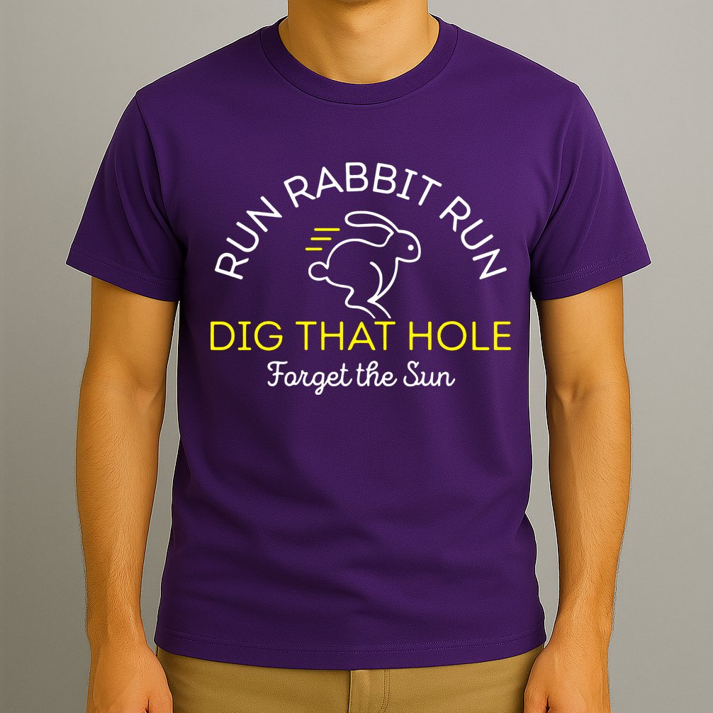 Run Rabbit Run Dig That Hole T-Shirt