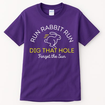 Run Rabbit Run Dig That Hole Tall T-Shirt
