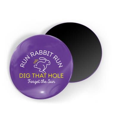 Run Rabbit Run Dig That Hole Magnet