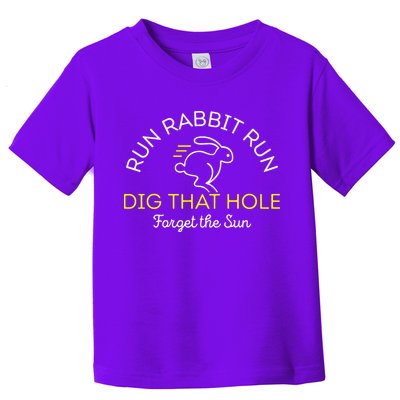 Run Rabbit Run Dig That Hole Toddler T-Shirt
