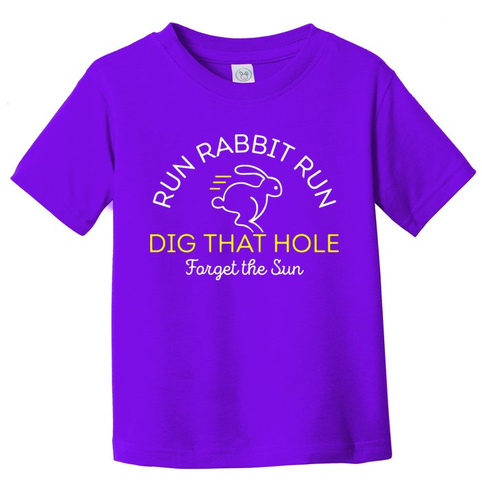 Run Rabbit Run Dig That Hole Toddler T-Shirt