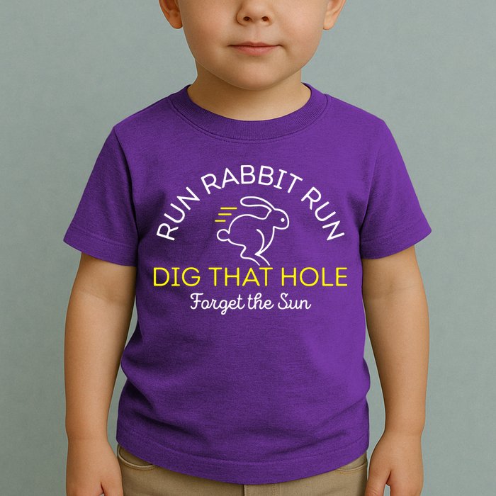 Run Rabbit Run Dig That Hole Toddler T-Shirt