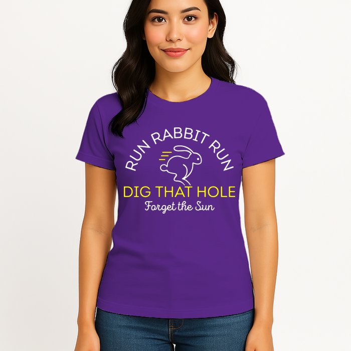 Run Rabbit Run Dig That Hole Womens T-Shirt