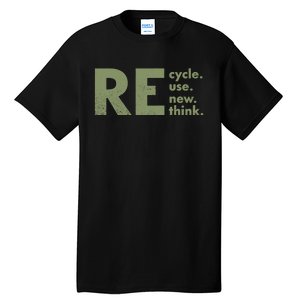 Recycle Reuse Renew Rethink Crisis Environmental Activism Tall T-Shirt