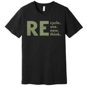 Recycle Reuse Renew Rethink Crisis Environmental Activism Premium T-Shirt