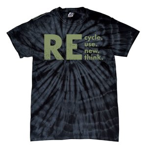 Recycle Reuse Renew Rethink Crisis Environmental Activism Tie-Dye T-Shirt