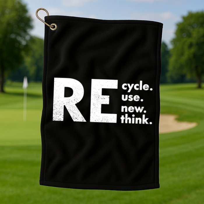 Recycle Reuse Renew Rethink Crisis Environmental Activism Golf Towel