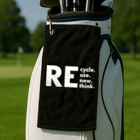 Recycle Reuse Renew Rethink Crisis Environmental Activism Golf Towel