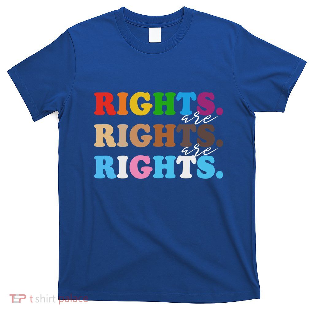 Rights Rights Rights Hu Rights Lgbtq Pride Blm Gift T-Shirt