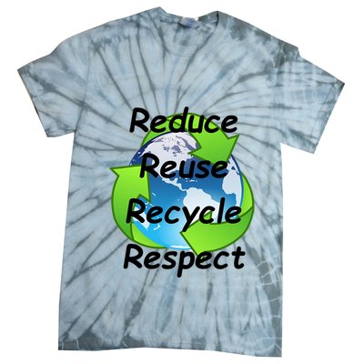 Reduce Reuse Recycle And Respect Earth Day Tie-Dye T-Shirt