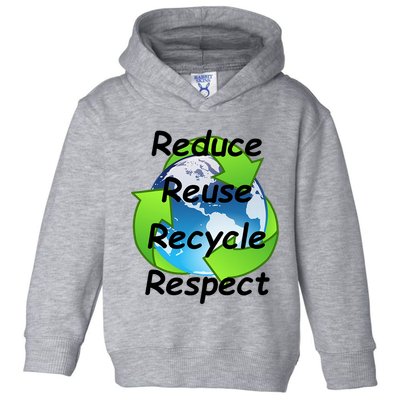 Reduce Reuse Recycle And Respect Earth Day Toddler Hoodie