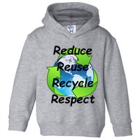 Reduce Reuse Recycle And Respect Earth Day Toddler Hoodie