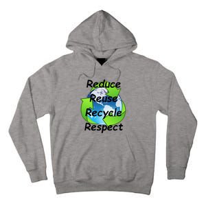 Reduce Reuse Recycle And Respect Earth Day Tall Hoodie