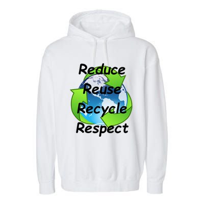 Reduce Reuse Recycle And Respect Earth Day Garment-Dyed Fleece Hoodie