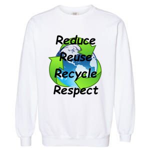 Reduce Reuse Recycle And Respect Earth Day Garment-Dyed Sweatshirt