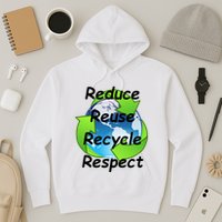 Reduce Reuse Recycle And Respect Earth Day Hoodie