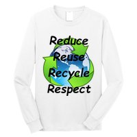 Reduce Reuse Recycle And Respect Earth Day Long Sleeve Shirt