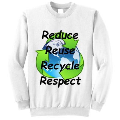 Reduce Reuse Recycle And Respect Earth Day Sweatshirt