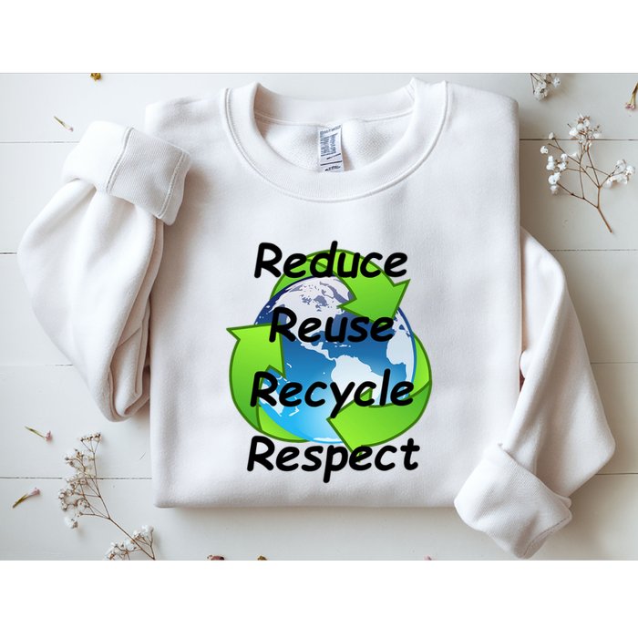 Reduce Reuse Recycle And Respect Earth Day Sweatshirt