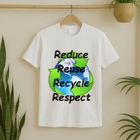 Reduce Reuse Recycle And Respect Earth Day T-Shirt