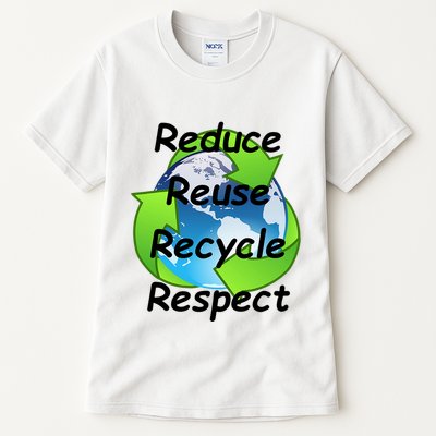 Reduce Reuse Recycle And Respect Earth Day Tall T-Shirt