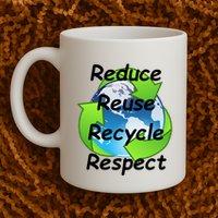Reduce Reuse Recycle And Respect Earth Day Mug