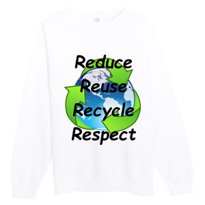 Reduce Reuse Recycle And Respect Earth Day Premium Crewneck Sweatshirt