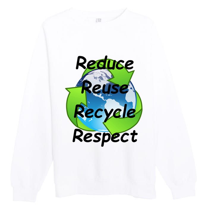 Reduce Reuse Recycle And Respect Earth Day Premium Crewneck Sweatshirt