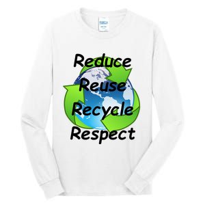 Reduce Reuse Recycle And Respect Earth Day Tall Long Sleeve T-Shirt