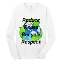 Reduce Reuse Recycle And Respect Earth Day Tall Long Sleeve T-Shirt