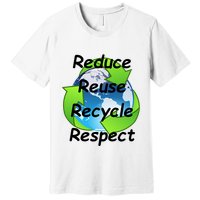 Reduce Reuse Recycle And Respect Earth Day Premium T-Shirt