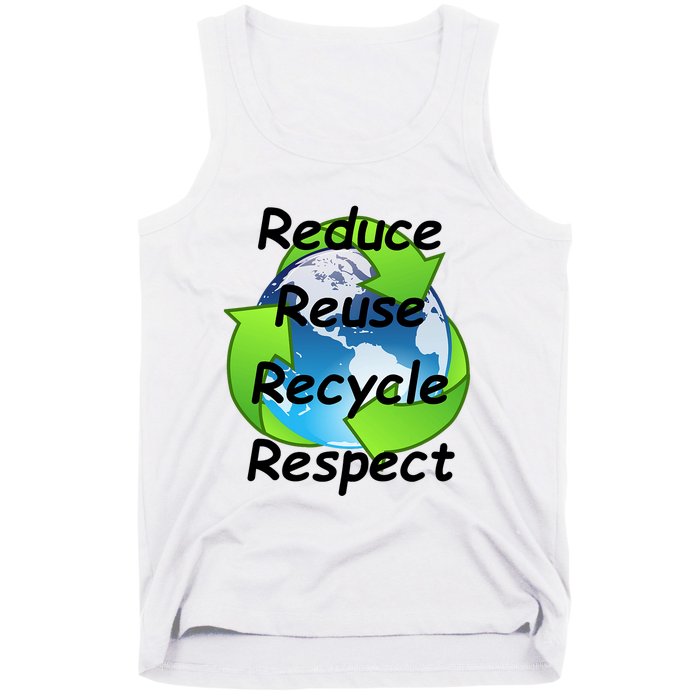 Reduce Reuse Recycle And Respect Earth Day Tank Top