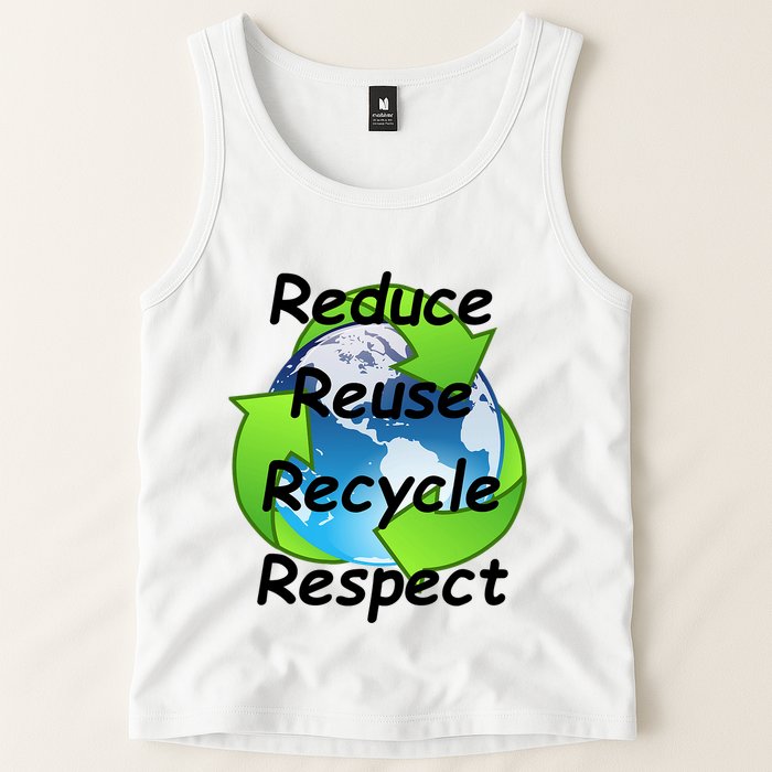 Reduce Reuse Recycle And Respect Earth Day Tank Top