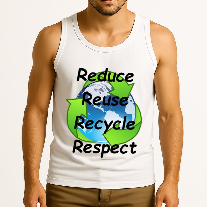 Reduce Reuse Recycle And Respect Earth Day Tank Top