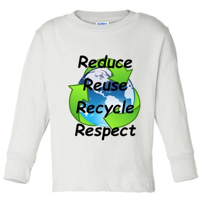Reduce Reuse Recycle And Respect Earth Day Toddler Long Sleeve Shirt