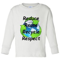 Reduce Reuse Recycle And Respect Earth Day Toddler Long Sleeve Shirt