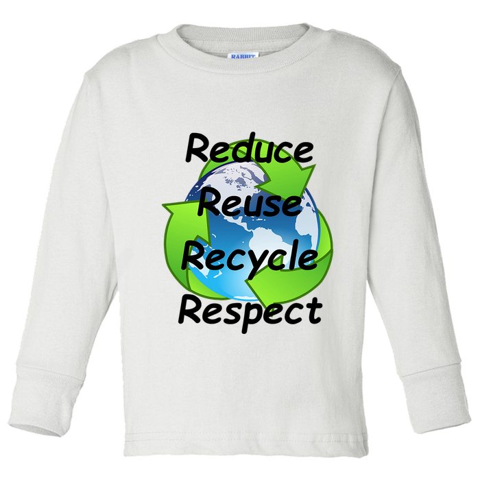 Reduce Reuse Recycle And Respect Earth Day Toddler Long Sleeve Shirt