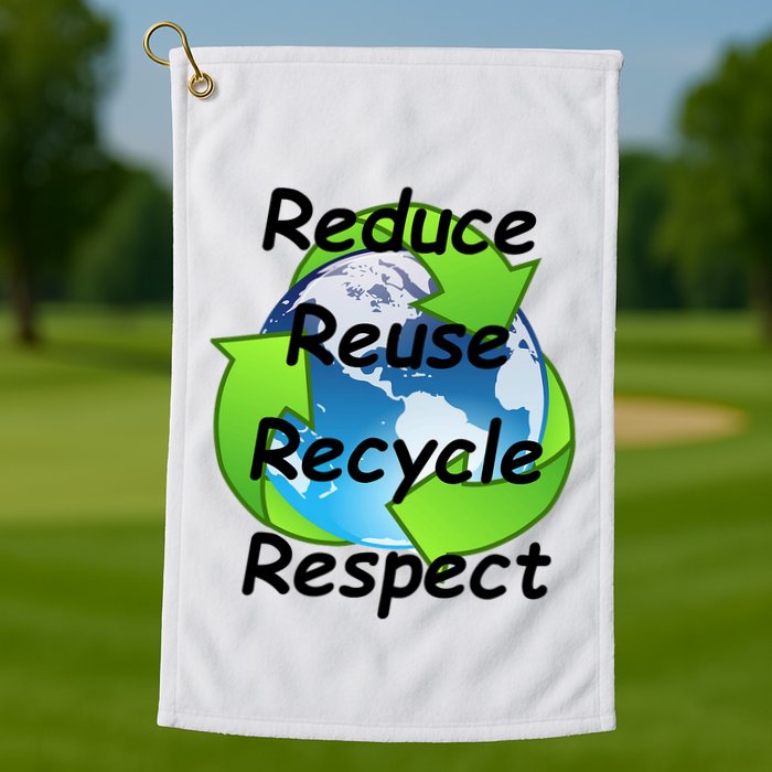 Reduce Reuse Recycle And Respect Earth Day Golf Towel