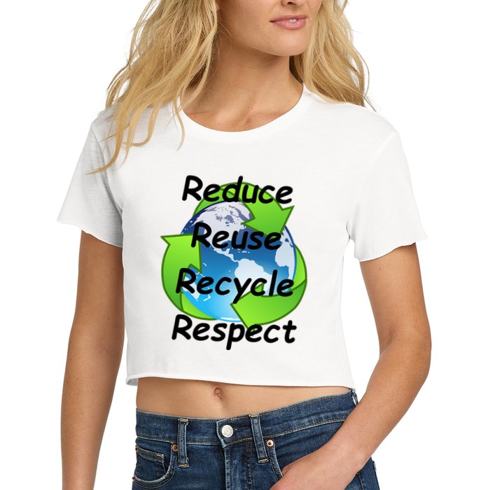 Reduce Reuse Recycle And Respect Earth Day Crop Top