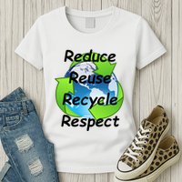Reduce Reuse Recycle And Respect Earth Day Womens T-Shirt