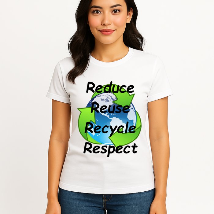 Reduce Reuse Recycle And Respect Earth Day Womens T-Shirt