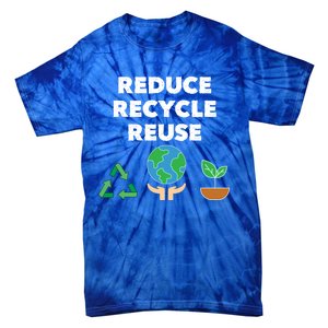 Reduce Recycle Reuse Earth Day Pollution Awareness Gift Tie-Dye T-Shirt