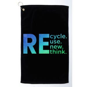 Recycle Reuse Renew Rethink Crisis Environmental Activism Platinum Collection Golf Towel