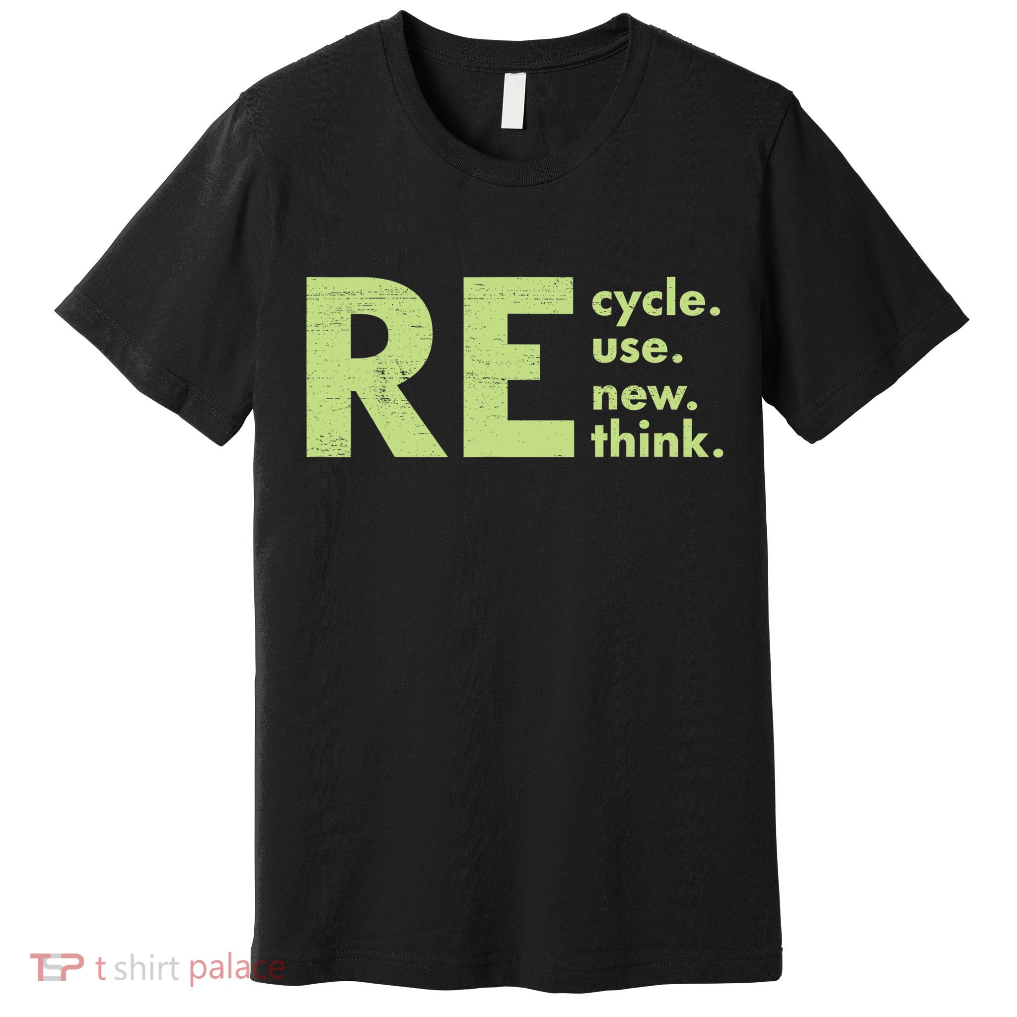 Recycle Reuse Renew Rethink Crisis Activism Premium T-Shirt
