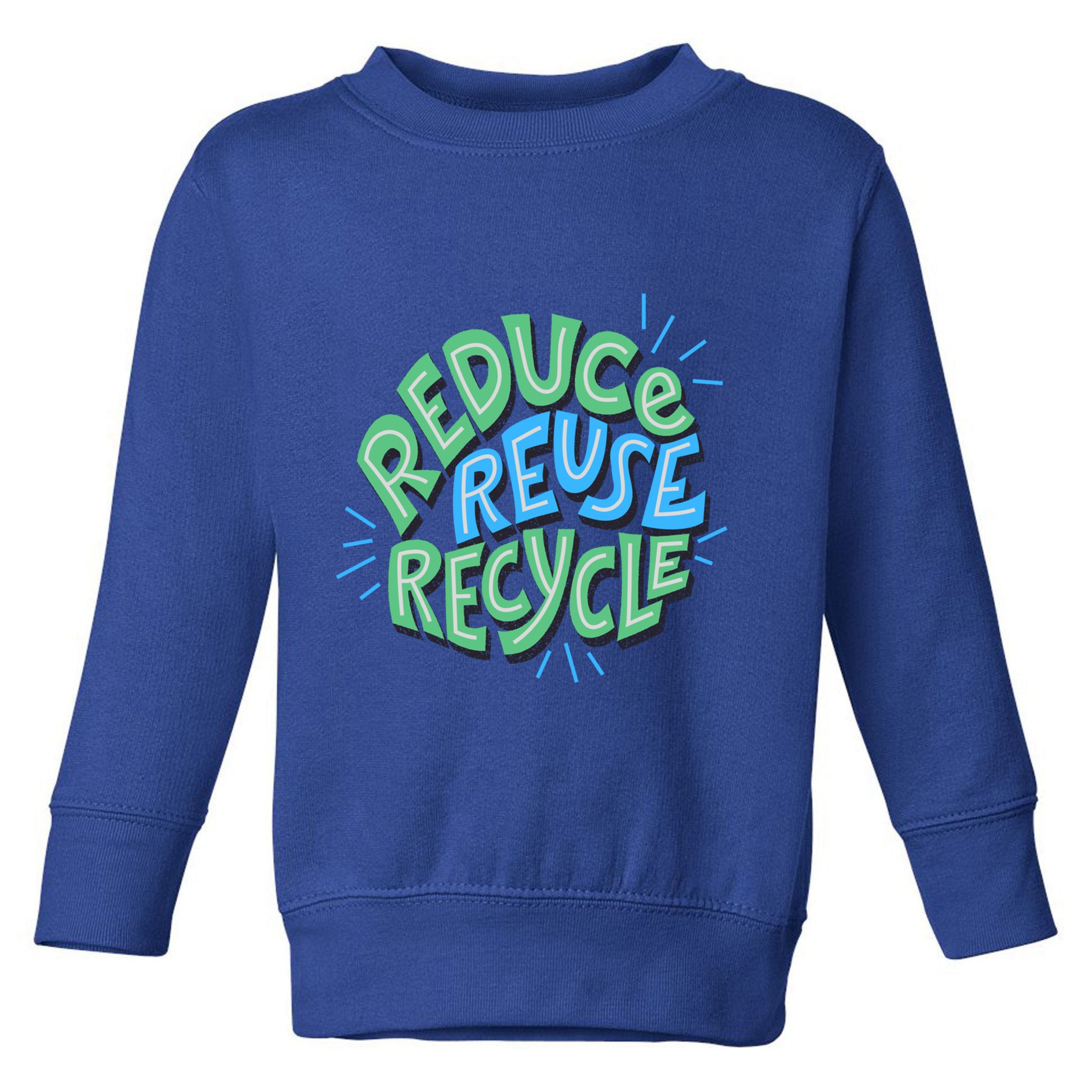 Reduce Reuse Recycle Green Design Gift Toddler Sweatshirt