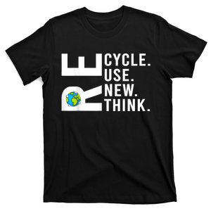 Recycle Reuse Renew Rethink Earth Day 22 April Crisis Environmental Activism T-Shirt